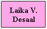 Text Box: Laika V. Desaal
