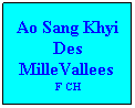 Text Box: Ao Sang Khyi Des MilleVallees  F CH
